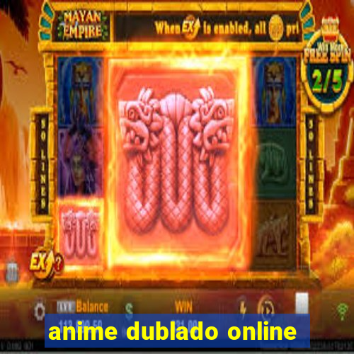 anime dublado online