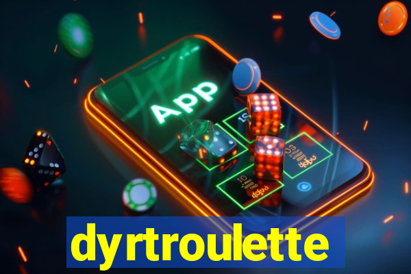 dyrtroulette