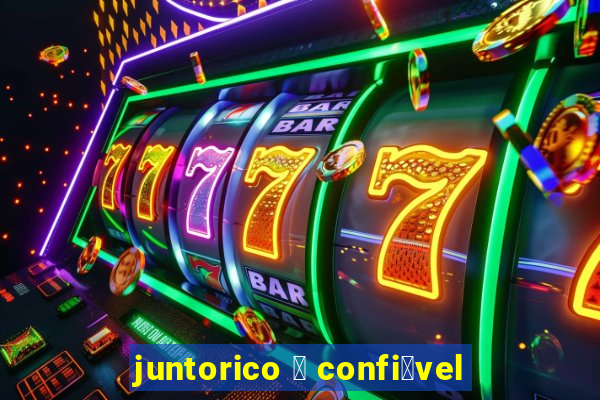 juntorico 茅 confi谩vel