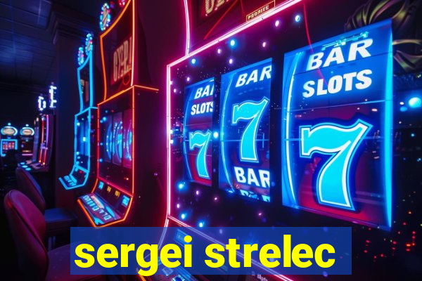 sergei strelec