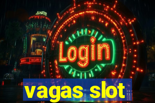 vagas slot