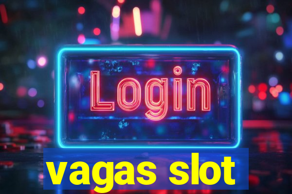 vagas slot