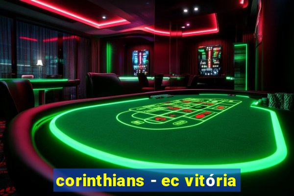 corinthians - ec vitória