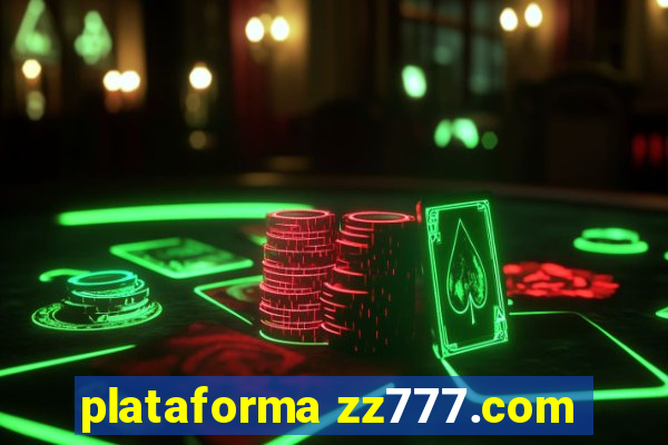 plataforma zz777.com