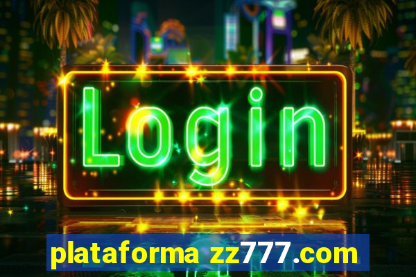 plataforma zz777.com