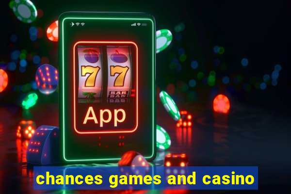 chances games and casino