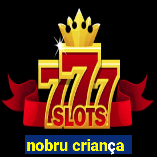 nobru criança