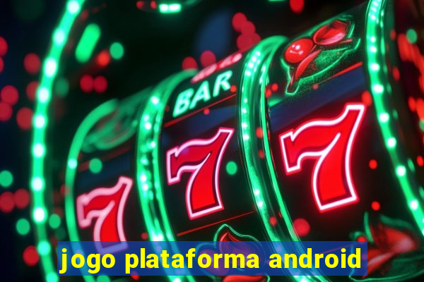 jogo plataforma android