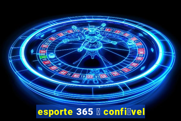 esporte 365 茅 confi谩vel