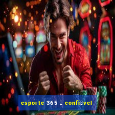 esporte 365 茅 confi谩vel