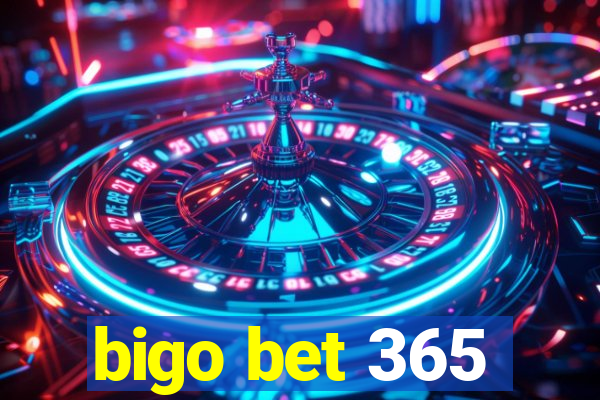 bigo bet 365