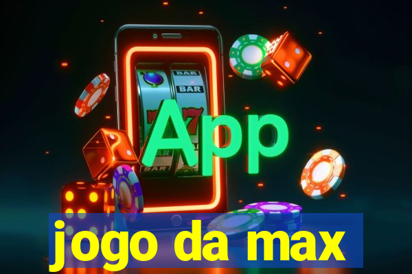 jogo da max