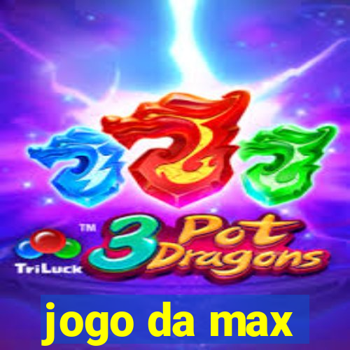 jogo da max