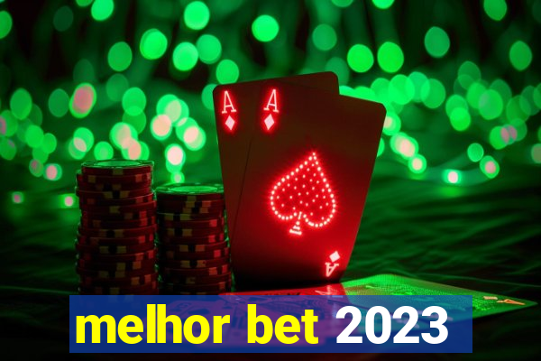 melhor bet 2023