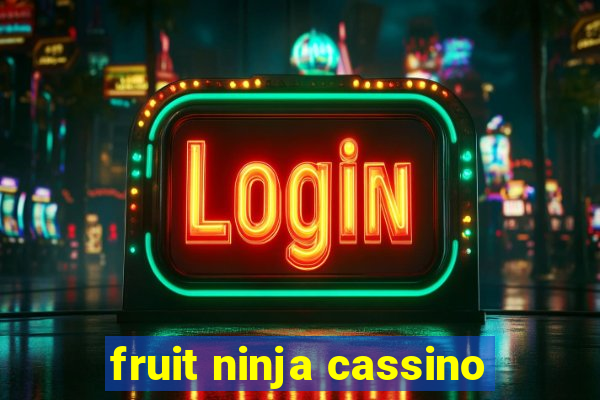 fruit ninja cassino