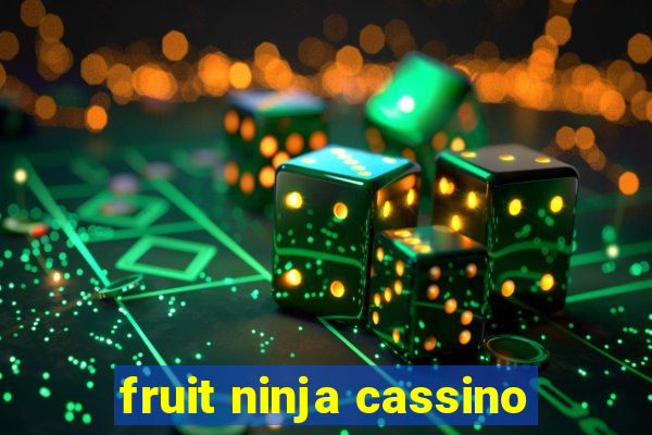 fruit ninja cassino