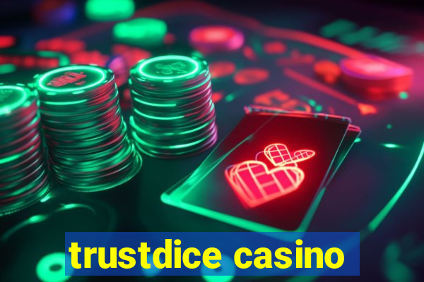 trustdice casino