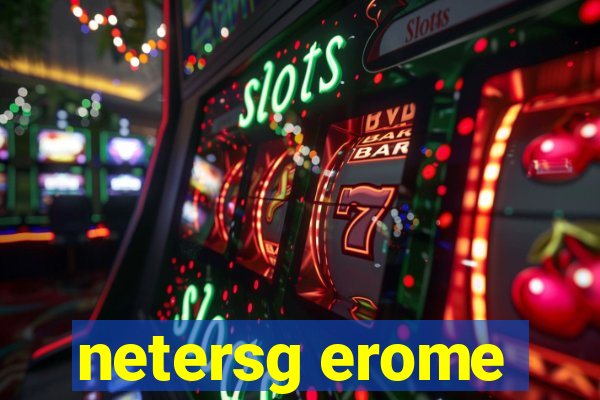 netersg erome