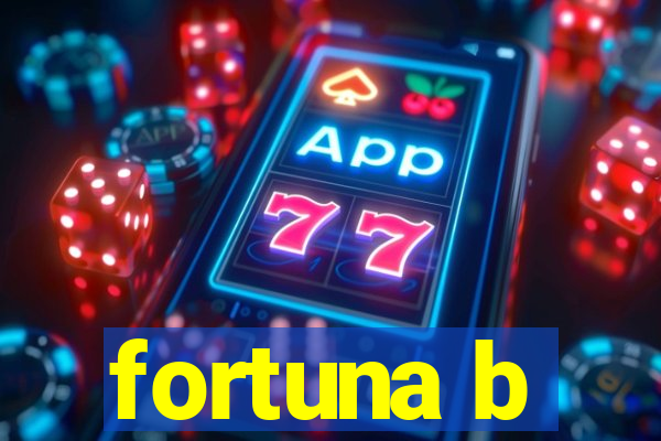 fortuna b