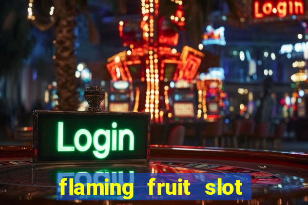 flaming fruit slot free play