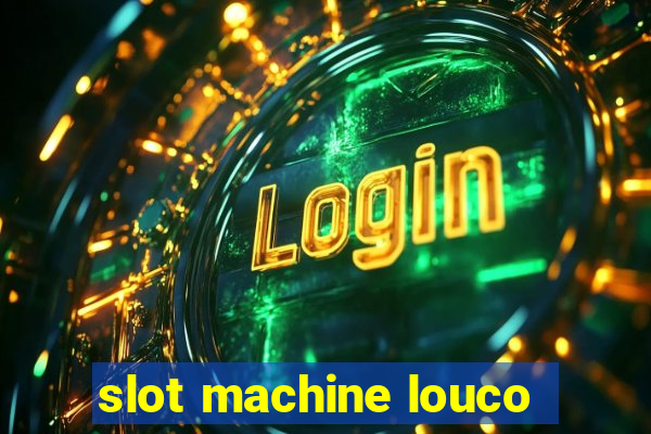 slot machine louco