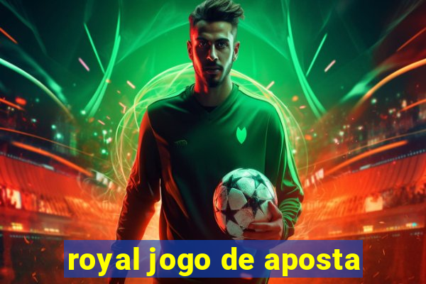 royal jogo de aposta