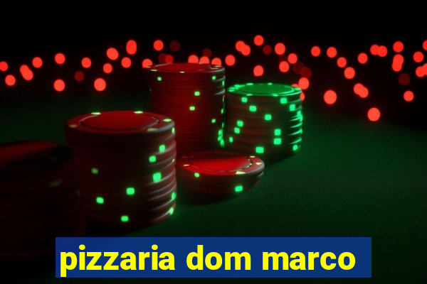 pizzaria dom marco