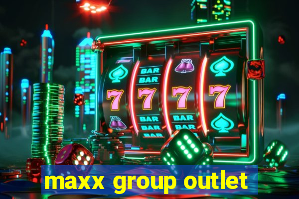 maxx group outlet