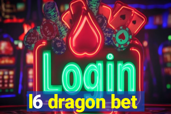 l6 dragon bet