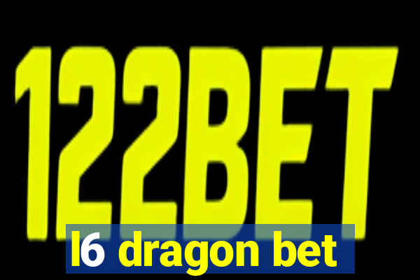 l6 dragon bet