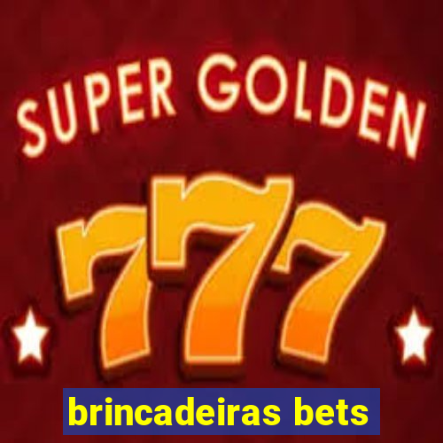 brincadeiras bets