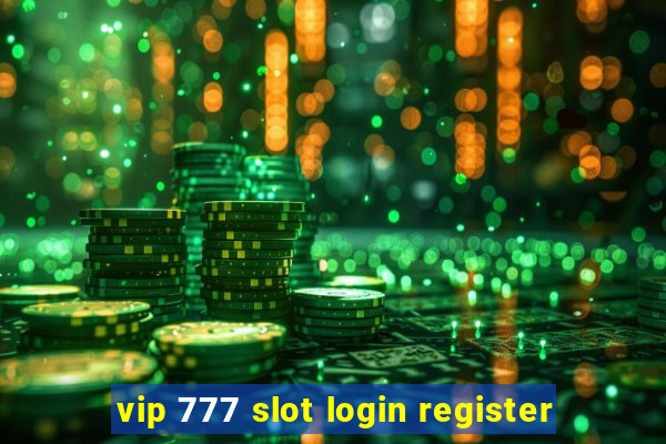 vip 777 slot login register