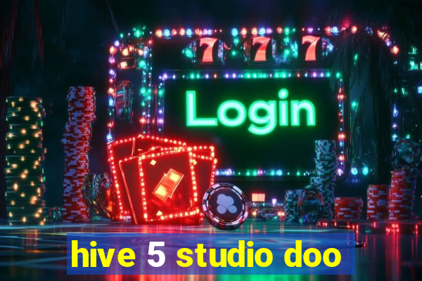 hive 5 studio doo