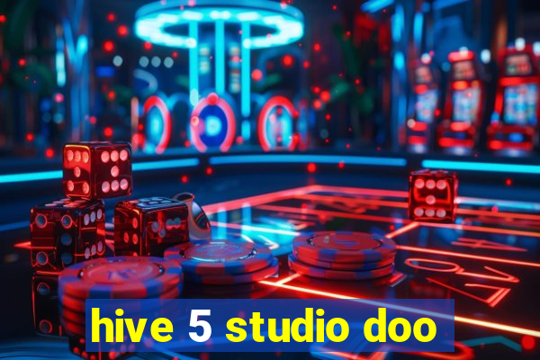 hive 5 studio doo