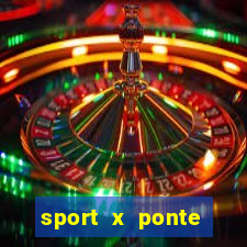 sport x ponte preta palpite