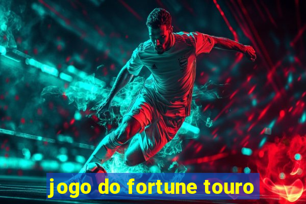 jogo do fortune touro