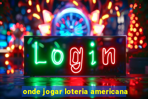 onde jogar loteria americana