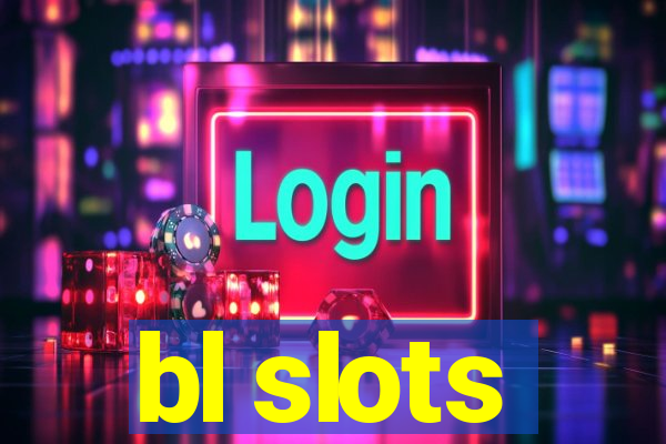 bl slots