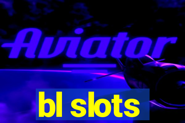 bl slots