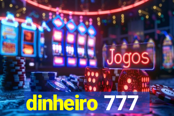 dinheiro 777