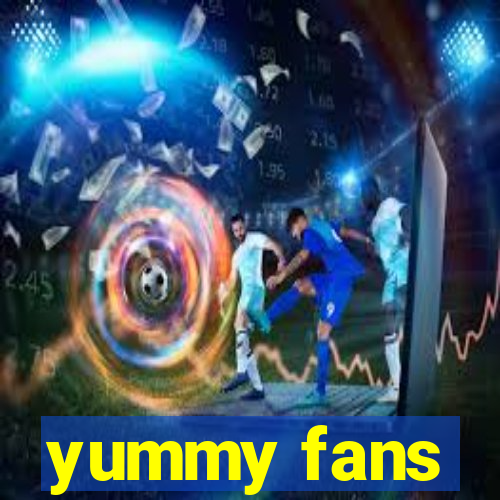 yummy fans