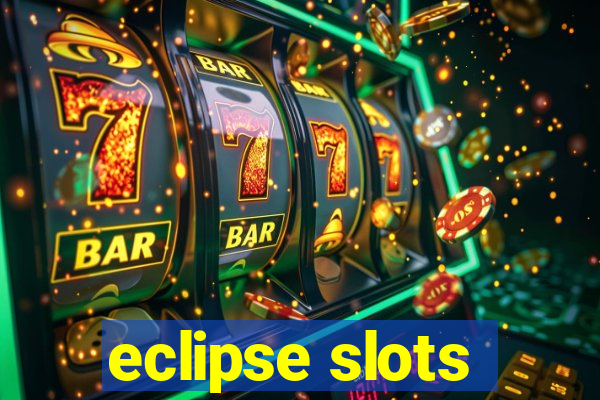 eclipse slots