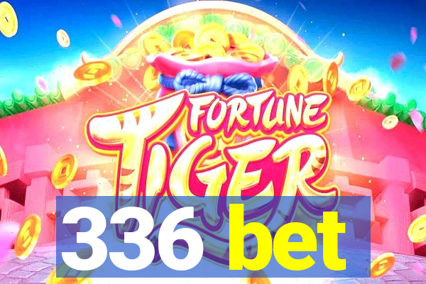 336 bet