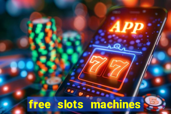 free slots machines to play