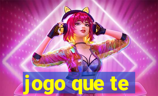 jogo que te