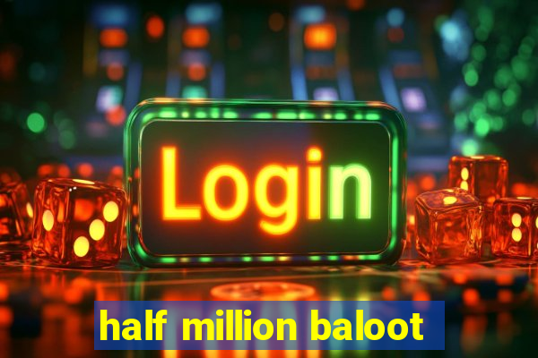 half million baloot