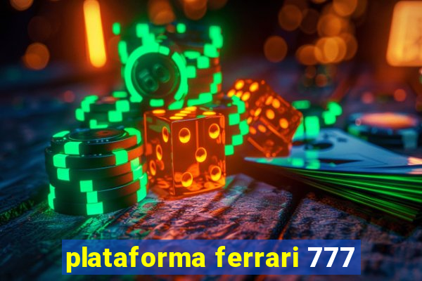 plataforma ferrari 777