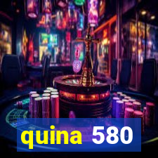 quina 580