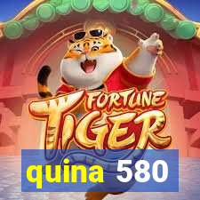 quina 580