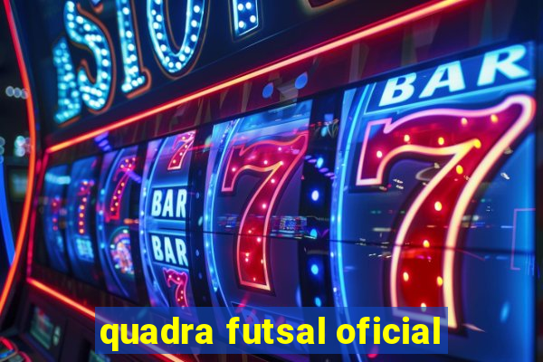 quadra futsal oficial